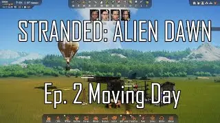 Stranded: Alien Dawn Ep. 2 Moving Day