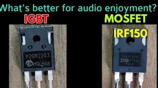 Audio best MOSFET or IGBT ?
