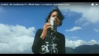 YCaRloS - Sin Condiciones Yo - Official Video / La Coalición (Alan Walker Style)