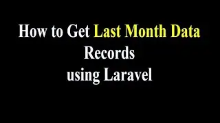 How to Get Last Month Data Records using Laravel