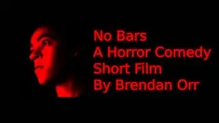 No Bars: A Horror/Comedy Short Film- Director's Cut