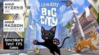 Little Kitty Big City l Rx 6700 xt & Ryzen 5 5500 l 1080p High FPSTEST#benchmark