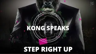KONG SPEAKS - Step Right Up