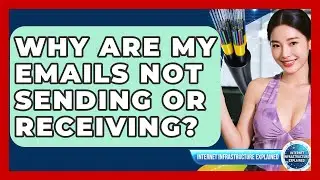Why Are My Emails Not Sending Or Receiving? - Internet Infrastructure Explained