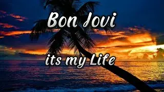 Bon Jovi - it's my life (lyrics)