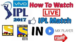 How To Watch Live IPL Match Online 2017 | MX PLAYER में IPL 2017 LIVE मैच कैसे देखे?