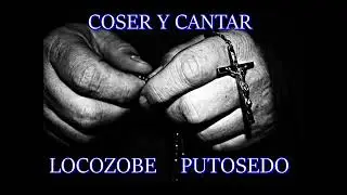LocoZobe y Sedo - Coser y Cantar
