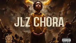 JLZ - CHORA (Hosted by: Dj O’Mix)