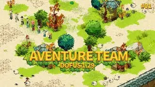 DOFUS 1.29 - AVENTURE D'UNE TEAM #1