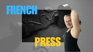 FRENCH PRESS exercise (triceps extension) for Beginners