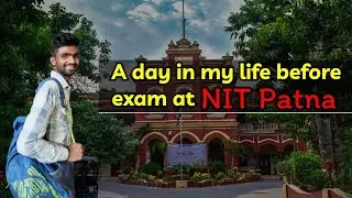 A day in my life at NIT PATNA | hostel | mess | campus tour | library  #akashgupta  #nitpatna