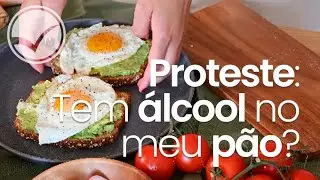 Proteste: Tem álcool no meu pão? #Teste