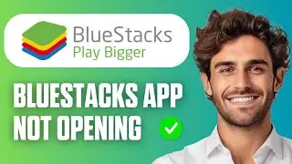 How To Fix Bluestacks App Player Not Opening | Easy Guide 2025