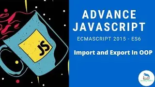 Advance Javascript - Import and Export In OOP