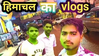 Himachal ke vlogs।। Himachal pradesh shahar kaisa hai !! हिमाचल प्रदेश का शहर ।।