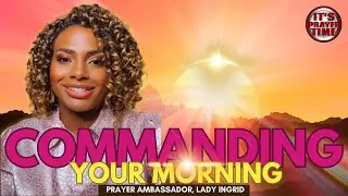 COMMANDING YOUR MORNING - AMBASSADOR LADY INGRID