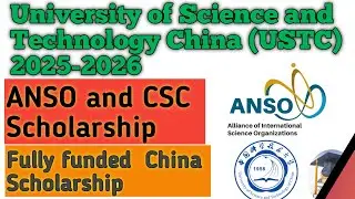 University of Science & Technology China (USTC) ANSO & CSC Scholarship 2025-26 | CSC Guide Official