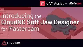 Introducing the CloudNC Soft Jaw Designer for Mastercam