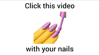 CLICK ON THIS VIDEO WITH YOUR NAILS