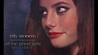 Effy Stonem | αll тнe ɢood ɢιrlѕ ɢo тo нell