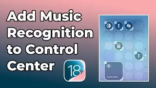 How To Add Music Recognition To Control Center On iPhone iOS 18
