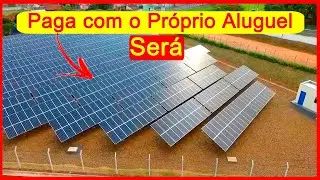 Consigo Pagar uma USINA SOLAR só  com o Aluguel