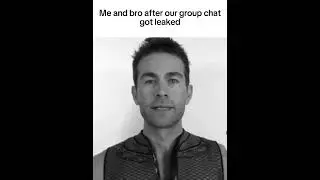 me and bro after our group chat got leaked