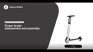 Segway Ninebot AIR T15 Series How to Replace Finger Brake