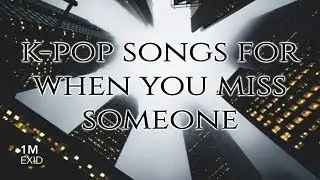 sad kpop song for when you miss someone // two hours long