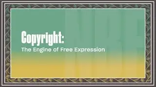 Copyright: The Engine of Free Expression