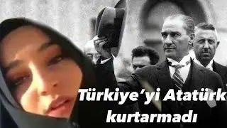 "Türkiye'yi Atatürk Kurtarmadı" ¿
