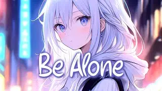 「Nightcore」 Be Alone - CHENDA ♡ (Lyrics)