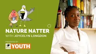 #BTOYouth Nature Natter - Joycelyn Longdon