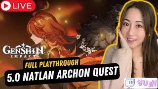 🔥HELLO NATLAN! 5.0 ARCHON QUEST FULL PLAYTHROUGH  🔥 | Yuni livestreams