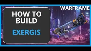 Exergis - How to Build & Gameplay - Warframe - 2024
