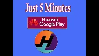 Huawei Play Store in 5 Minutes