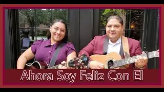 NOE & RUTH CAMPOS: Ahora soy feliz con él (Video Oficial)