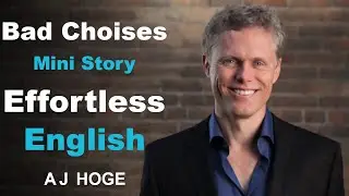 Bad Choices - Effortless English by Aj Hoge | The best way to learn English