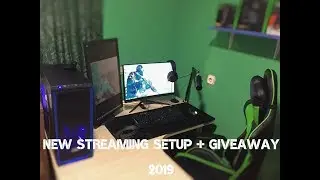 New Streaming Setup + Giveaway 2019