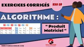 Algorithme : Exercices corrigés #29 Algorithme Produit Matriciel
