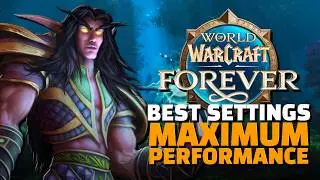 BEST SETTINGS For MAXIMUM PERFORMANCE In WoW Forever