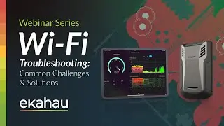 Wi-Fi Troubleshooting: Common Challenges & Solutions | Ekahau Webinar