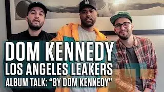 Dom Kennedy Talks New Album 