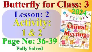 CLASS 3  Butterfly Page 36-39 Activity 1-2 II Butterfly CLASS 3 Lasson 2 Page 36-39 by Shakir Sir