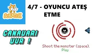 4/7 - SCRATCH ile CANAVARI VUR! Oyunu Yapma | OYUNCU ATEŞ ETME