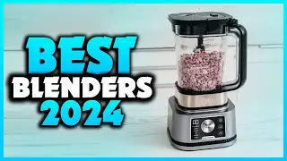 Top 7 Best Blenders You can Buy Right Now [2024]
