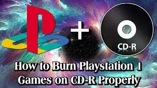 How to Burn Playstation 1 Games on CD-Rs Properly [2026] - (Modded PlayStation Only)