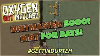 OXYGEN NOT INCLUDED - DIRTMASTER 5000 - AUTOMATED DIRT (WITH SAVE!)