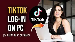 TikTok Login 2022 | How To Login TikTok Account On PC, Laptop | TikTok.com Desktop Sign In