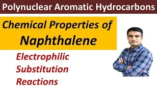 Chemical Properties of naphthalene || Electrophilic Substitution Reactions (ESR) || Dr. Bharat Baria
